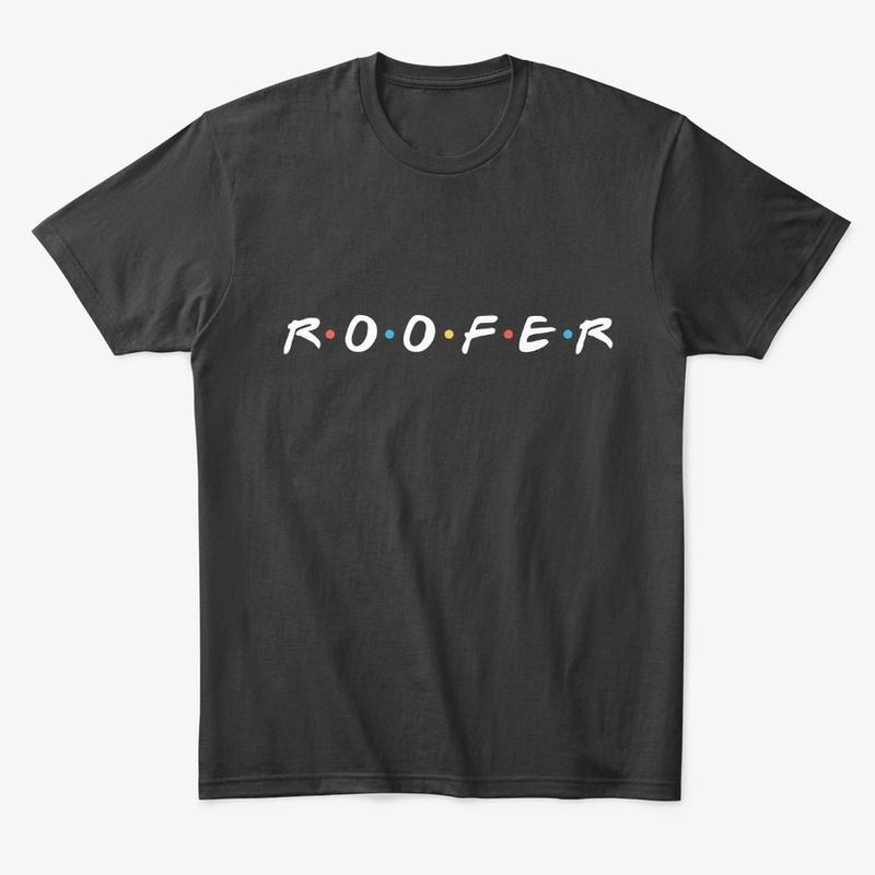 Roofer: Friends TV Show T-Shirt